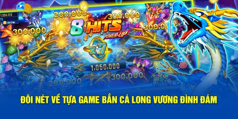 Đôi nét về tựa game bắn cá Long Vương đình đám