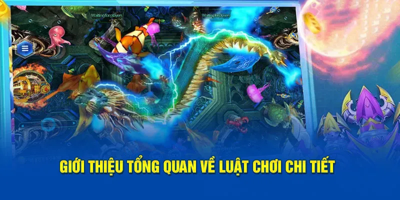 Giới thiệu tổng quan về luật chơi chi tiết