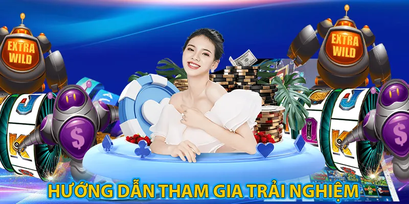 Hướng dẫn tham gia trải nghiệm